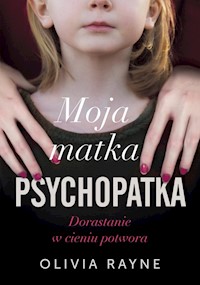 Moja matka psychopatka - Rayne Olivia - książka