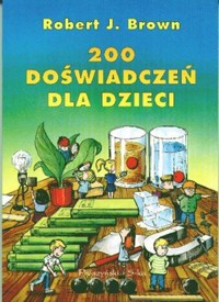 200 doświadczeń dla dzieci - Robert J. Brown - ebook