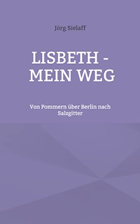 Lisbeth - Mein Weg - Jörg Sielaff - ebook