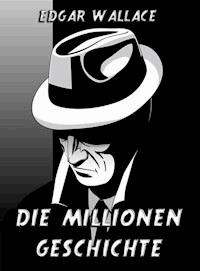 Die Millionengeschichte - Edgar Wallace - ebook