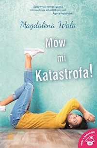 Mów mi Katastrofa! - Magdalena Wala - książka