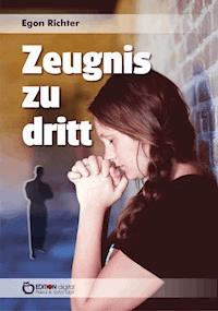 Zeugnis zu dritt - Egon Richter - ebook
