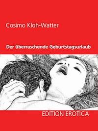 Der überraschende Geburtstagsurlaub - Cosimo Kloh-Watter - ebook