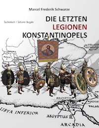 Die Letzten Legionen Konstantinopels - Marcel Frederik Schwarze - ebook