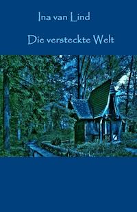 Die versteckte Welt - Ina van Lind - ebook