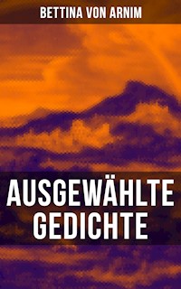 Ausgewählte Gedichte von Bettina von Arnim - Bettina von Arnim - ebook