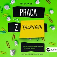 Praca z palantami.Toksyczni współpracownicy i co z nimi zrobić - West	 Tessa - ebook + audiobook