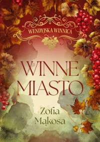 Wendyjska Winnica Winne miasto - Zofia Mąkosa - książka