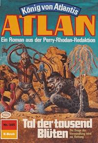 Atlan 345: Tal der tausend Blüten - Clark Darlton - ebook