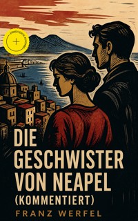 Die Geschwister von Neapel (Kommentiert) - Franz Werfel - ebook