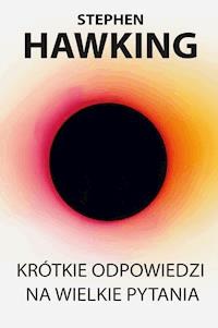 Krótkie odpowiedzi na wielkie pytania - Stephen Hawking - ebook + audiobook + książka