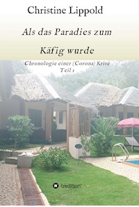 Als das Paradies zum Käfig wurde - Christine Lippold - ebook