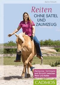 Reiten ohne Sattel und Zaumzeug - Karin Tillisch - ebook