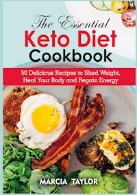 The Essential Keto Diet Cookbook - Marcia Taylor - ebook