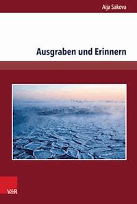 Ausgraben und Erinnern - Aija Sakova - ebook