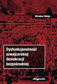 Dysfunkcjonalność szwajcarskiej demokracji bezpośredniej - Mirosław Matyja - książka