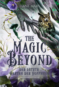 The Magic Beyond – Der letzte Garten der Hoffnung - Liane Mars - ebook