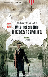 W tajnej służbie II Rzeczypospolitej. Tom IV. Fortel - Krzysztof Goluch - ebook