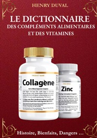 Le Dictionnaire des compléments alimentaires et des Vitamines - Henry Duval - ebook