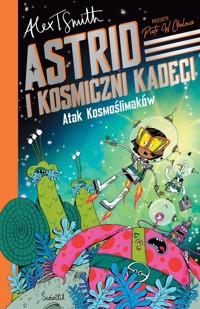 Atak Kosmoślimaków! Astrid i Kosmiczni Kadeci Tom 1 - Smith Alex T. - książka