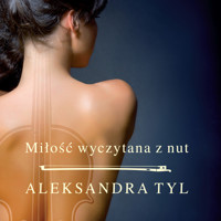 Miłość wyczytana z nut - Aleksandra Tyl - ebook + audiobook