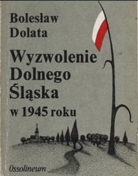 Wyzwolenie Dolnego Slaska w 1945 roku - Bolesław Dolata - ebook