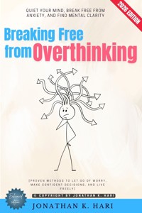 Breaking Free from Overthinking: - Jonathan K. Hari - ebook