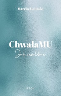 ChwałaMU. Jak uwielbiać - Marcin Zieliński - ebook