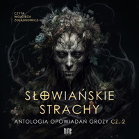 Słowiańskie strachy. Antologia opowiadań grozy. Część 2 - Antologia - audiobook