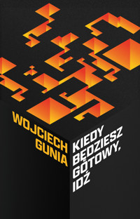Kiedy będziesz gotowy, idź - Wojciech Gunia  - ebook