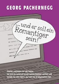 "… und er soll ein Romantiger sein!" - Georg Pachernegg - ebook