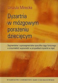 Dyzartria w mózgowym porażeniu dziecięcym - Mirecka Urszula - książka