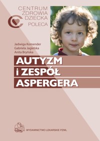 Autyzm i zespół Aspergera - Komender Jadwiga, Jagielska Gabriela, Bryńska Anita - książka