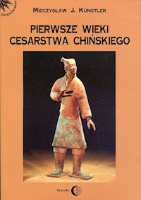 Pierwsze wieki cesarstwa chińskiego - Kunstler Mieczysław Jerzy - książka