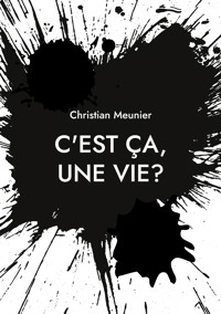 C'est ça, une vie? - Meunier Christian - ebook