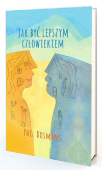 Jak być lepszym człowiekiem - Bosmans Phil - książka