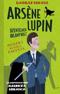 Arsène Lupin Dżentelmen włamywacz Tom 6 Złodziej kontra bandyta - Dariusz Rekosz, Leblanc Maurice - książka