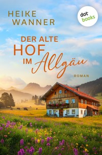 Der alte Hof im Allgäu - oder: Weibersommer - Heike Wanner - ebook