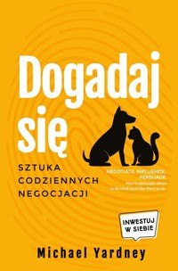 Dogadaj się. Sztuka codziennych negocjacji - Michael Yardley - książka