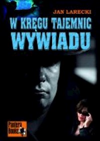 W kręgu tajemnic wywiadu - Jan Larecki - książka