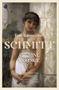Ciemne słońce. Seria Podróż przez czas. Tom 3 - Eric-Emmanuel Schmitt - ebook + książka