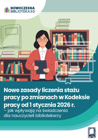 Nowe zasady liczenia stażu pracy po zmianach w Kodeksie pracy od 1 stycznia 2026 r. – jak wpływają na świadczenia dla nauczycieli bibliotekarzy - Michał Kowalski - ebook