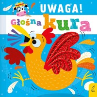 Uwaga! Głośna kura -  - książka