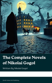 The Complete Novels of Nikolai Gogol - Nikolai Gogol - ebook