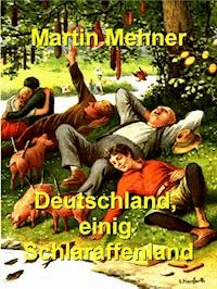 Deutschland, einig Schlaraffenland - Martin Mehner - ebook