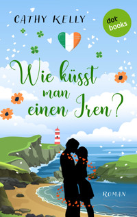 Wie küsst man einen Iren? - Cathy Kelly - ebook