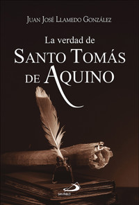 La verdad de santo Tomás de Aquino - Juan José Llamedo González - ebook