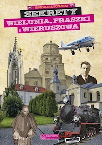Sekrety Wielunia Praszki i Wieruszowa - Kopańska Magdalena - książka