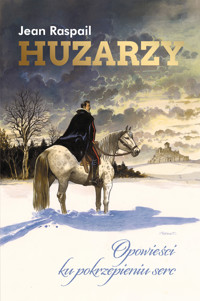 Huzarzy. Opowieści ku pokrzepieniu serc - Jean Raspail - audiobook