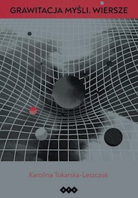 Grawitacja myśli - Tokarska-Leszczuk Karolina - książka